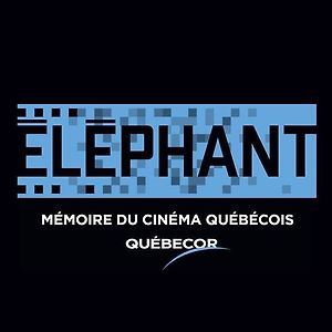 Éléphant: mémoire du cinéma québécois